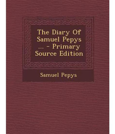 The Diary of Samuel Pepys ... - Primary Source Edition: Buy The Diary of Samuel Pepys ...