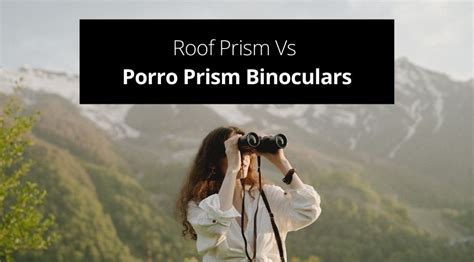 Roof Prism Vs Porro Prism Binoculars - Binocular Base