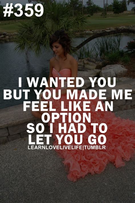 I wanted you but you made me feel like an option so i... | Unknown ...