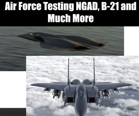 Edwards Airbase Testing NGAD, B-21 Stealth Bomber, Uncrewed F-16 and More Weapons ...