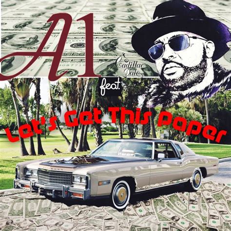 Lets Get This Paper (feat. Cadillac Dale) by A1 on TIDAL