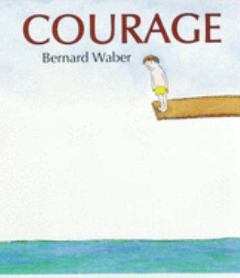 Courage by Bernard Waber - Reviews, Description & more - ISBN#9780618238552 - BetterWorldBooks.com