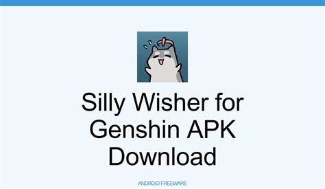 Silly Wisher for Genshin APK - Free App Download - AndroidFreeware