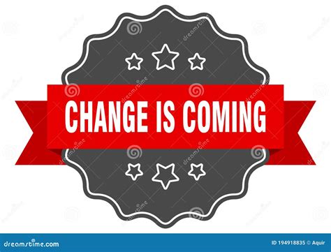 Change is Coming Label. Change is Coming Isolated Seal. Sticker. Sign ...