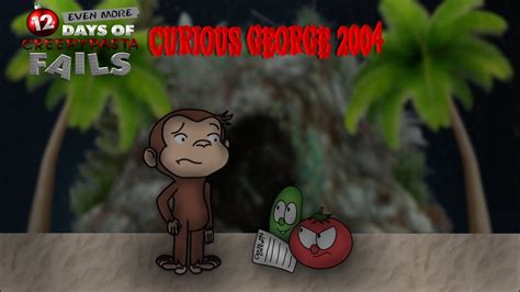 12 Even More Days Of Creepypasta Fails#6: "Curious George 2004" - YouTube