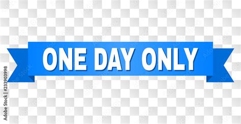 ONE DAY ONLY text on a ribbon. Designed with white caption and blue tape. Vector banner with ONE ...