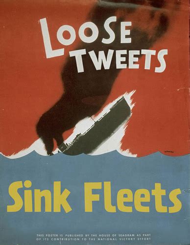 Loose Tweets Sink Fleets – amazing propaganda posters for World War 3.0