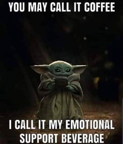 Emotional support beverage. | /r/BabyYoda | Baby Yoda / Grogu | Yoda funny, Yoda meme, Yoda quotes