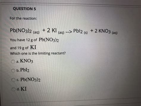 Solved QUESTION 8 For the reaction: Pb(NO3)2 (aq) + 2 Kl | Chegg.com