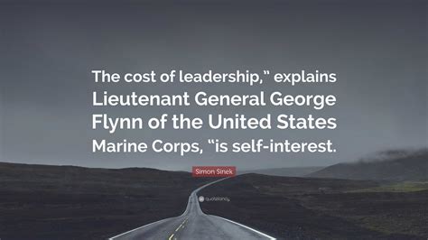 Simon Sinek Quote: “The cost of leadership,” explains Lieutenant ...