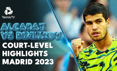 Carlos Alcaraz vs Grigor Dimitrov Court-Level Highlights | Madrid 2023 ...