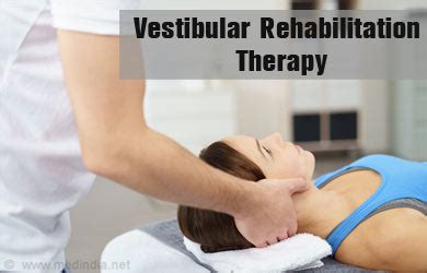 Vestibular Rehabilitation Therapy - Indications, Assessment, Techniques and Exercises