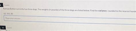 Solved 5 1 point Ramsay Bolton currently has three dogs. The | Chegg.com