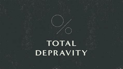 T4E Total Depravity