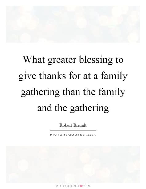 Image result for family gathering quotes | Family gathering quotes, Gather quotes, Family gathering