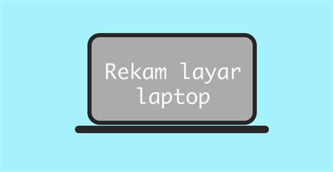 Cara merekam layar laptop windows 7, 8, 10 saat nge Zoom | wahanarupa.com