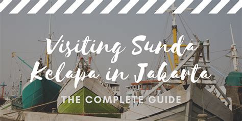 Visiting Sunda Kelapa in Jakarta - Jakarta Travel Guide