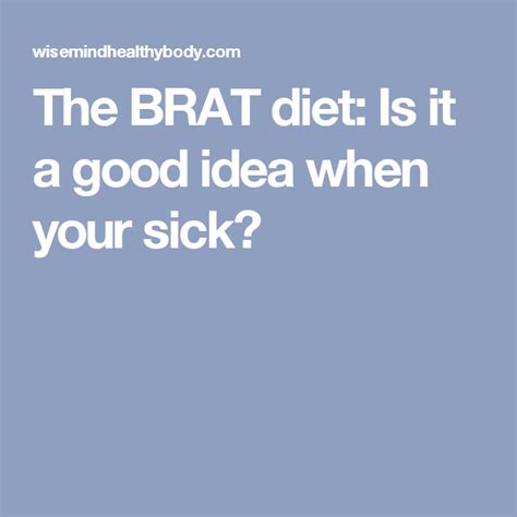 The BRAT diet: Is it a good idea when your sick? | Brat diet, Diet, Good things