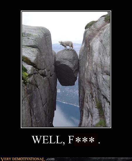 STUCK BETWEEN A ROCK AND A HARD PLACE - Very Demotivational ...