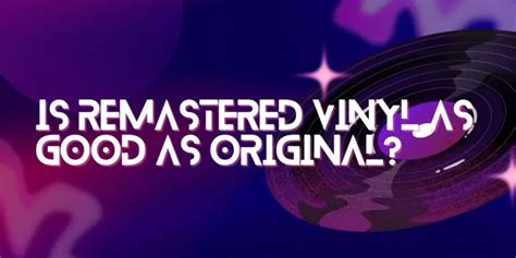 Is remastered vinyl as good as original? - All For Turntables