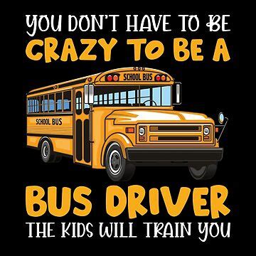 "Crazy Bus Driver Quote and Saying Gift Funny School Bus Driver ...