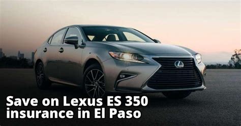 Find Cheaper Lexus ES 350 Insurance in El Paso, TX