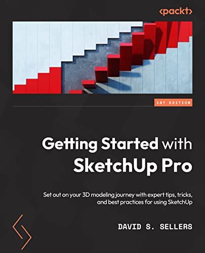 Getting Started with SketchUp Pro: Set out on your 3D modeling journey with expert tips, tricks ...