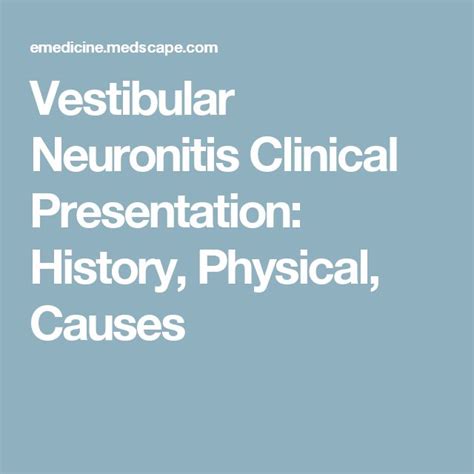 Vestibular Neuronitis Clinical Presentation: History, Physical, Causes