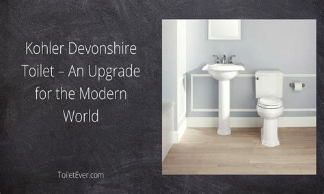 Kohler Devonshire Toilet - An Upgrade for the Modern World - Toiletever