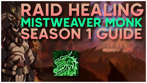 Raid Healing Guide: Mistweaver Monk [Dragonflight Season 1] - YouTube