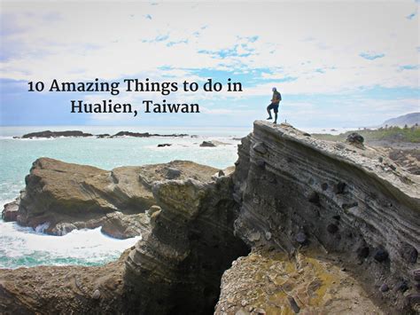 Hualien Attractions: The 10 Best Things to Do in Hualien, Taiwan