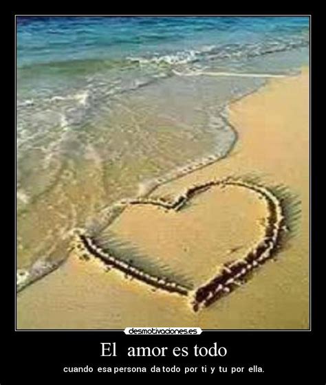 El amor es todo | Desmotivaciones