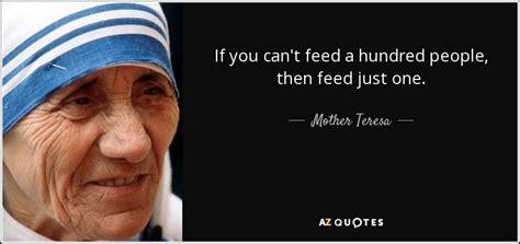 Mother Teresa quote: If you can't feed a hundred people, then feed just...