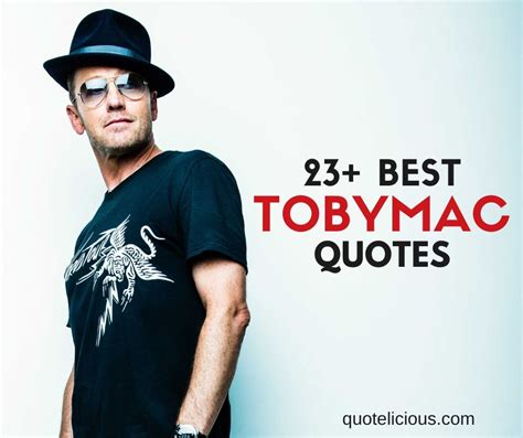 23+ Inspirational TobyMac Quotes and Sayings About Love and Life