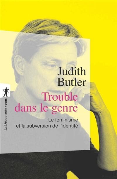 Livre : Trouble dans le genre (Gender Trouble) : le féminisme et la subversion de l'identité ...