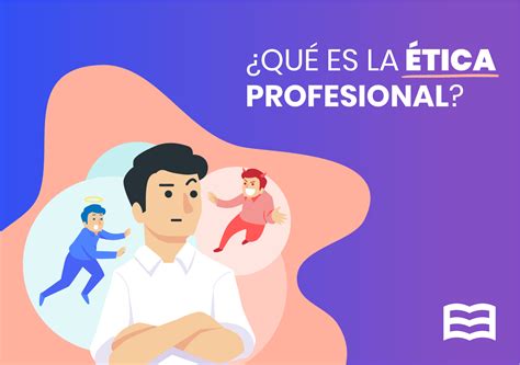 ¿Qué es la ética profesional?