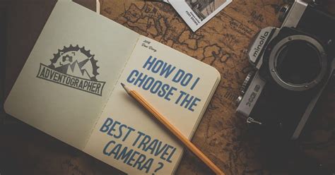 The Best Travel Camera & Deciding Which Is Best For You!