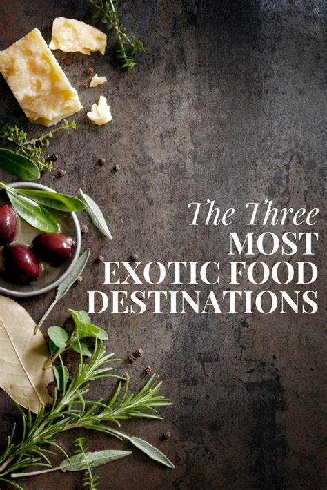 The 3 Most Exotic Food Destinations | Travel.Luxury