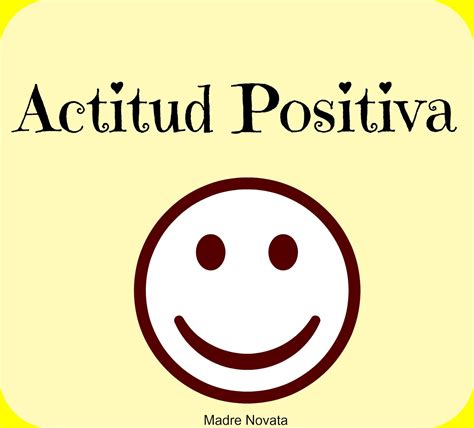 MADRE NOVATA: Actitud Positiva