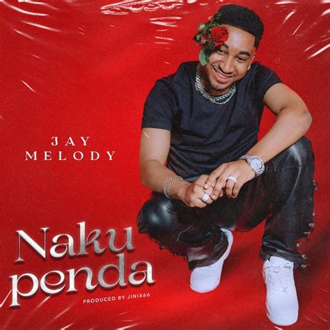 AUDIO Jay Melody - Nakupenda MP3 DOWNLOAD — citiMuzik