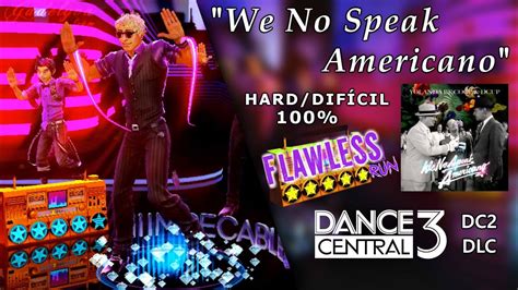 We No Speak Americano - Dance Central 3 | on Hard (100% Flawless) - YouTube