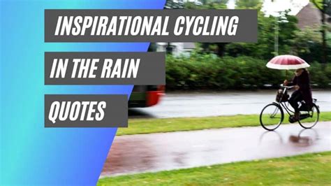 25+ Inspirational Cycling In The Rain Quotes • Bicycle 2 Work