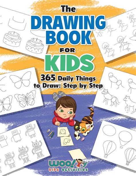 The Drawing Book for Kids : 365 Daily Things to Draw, Step by Step (Woo ...