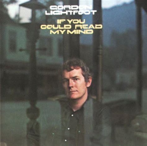 If You Could Read My Mind (1990) - Gordon Lightfoot Albums - LyricsPond