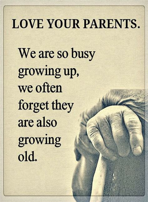 Parents Quotes Love your Parents we are so busy growing up, we often ...