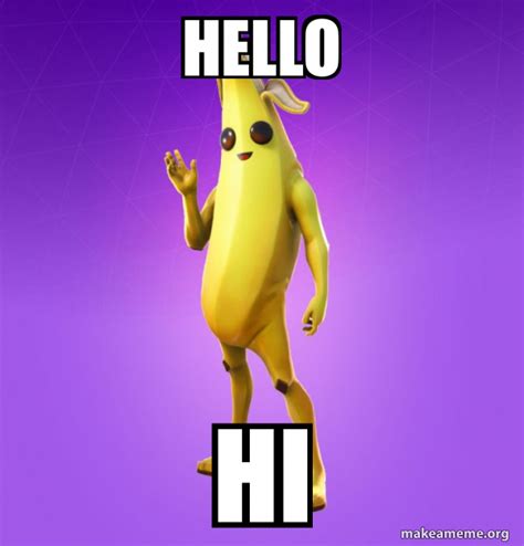 hello hi - Peely Meme Generator