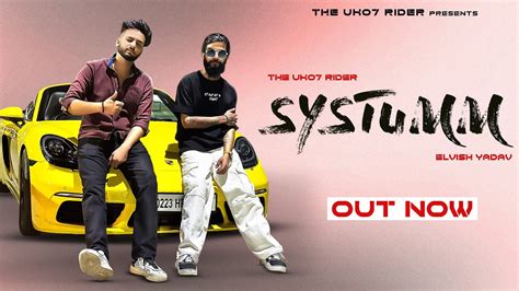 Systumm | The UK07 Rider X Elvish Yadav | Official Music Video | Sangam ...