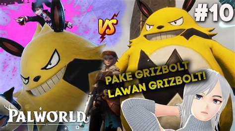 NGALAHIN BOSS PERTAMA GRIZBOLT PAKE GRIZBOLT JUGA LETSGO BOSSING PALWORLD GAMEPLAY #10 - YouTube