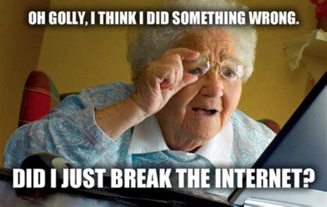 Grandma Breaks the Internet | Break the Internet | Know Your Meme