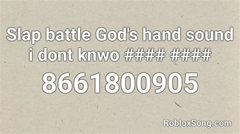 Slap battle God's hand sound i dont knwo #### #### Roblox ID - Roblox music codes